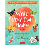 Write Your Own Haiku by Donegan, Patricia, 9780804849296