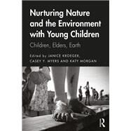Nurturing Nature and the Environment With Young Children by Kroeger, Janice; Myers, Casey Y.; Morgan, Katy, 9780815359296