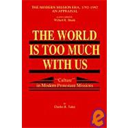 World Is Too Much with Us : Culture in Mondern Protestant Missions by Taber, Charles R., 9780865549296