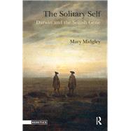 The Solitary Self: Darwin and the Selfish Gene by Midgley,Mary, 9781138169296