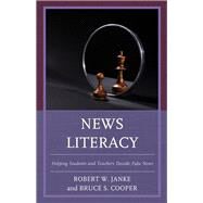 News Literacy Helping Students and Teachers Decode Fake News by Janke, Robert W.; Cooper, Bruce S.,, 9781475839296
