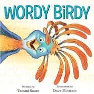 Wordy Birdy by Sauer, Tammi; Mottram, Dave, 9781524719296