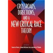 Crossroads, Directions, and a New Critical Race Theory by Valdes, Francisco; Culp, Jerome M.; Harris, Angela P., 9781566399296