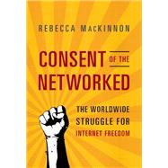 Consent of the Networked by Rebecca MacKinnon, 9780465029297