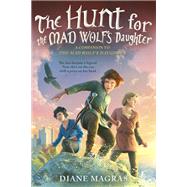 The Hunt for the Mad Wolf's Daughter by Magras, Diane, 9780735229297