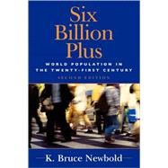 Six Billion Plus World Population in the Twenty-first Century by Newbold, K. Bruce, 9780742539297