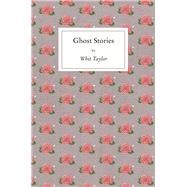 Ghost Stories by Taylor, Whit, 9780996769297