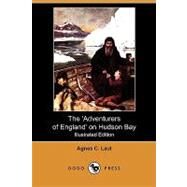 The Adventurers of England on Hudson Bay: A Chronicle of the Fur Trade in the North by Laut, Agnes C.; Wrong, George M.; Langton, H. H., 9781409969297