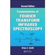Fundamentals of Fourier Transform Infrared Spectroscopy, Second Edition by Smith; Brian C., 9781420069297
