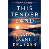 This Tender Land A Novel by Krueger, William Kent, 9781476749297