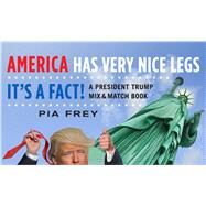 America Has Very Nice Legs - It's a Fact! by Frey, Pia, 9781501179297