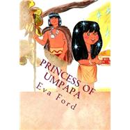 Princess of Umpapa by Ford, Eva Louise; Ashford, Donald J., 9781502479297