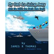 My Dad Is Going Away but He Will Be Back One Day! by Thomas, James R., 9781502859297