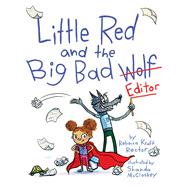 Little Red and the Big Bad Editor by Rector, Rebecca Kraft; McCloskey, Shanda, 9781534469297