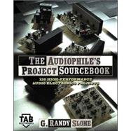 The Audiophile's Project Sourcebook: 120 High-Performance Audio Electronics Projects by Slone, G. Randy, 9780071379298
