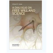 A Dialogue on Free Will and Science by Mele, Alfred R., 9780199329298