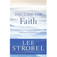 The Case for Faith: A Journalist Investigates the Toughest Objections to Christianity by Strobel, Lee, 9780310339298