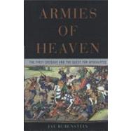 Armies of Heaven The First Crusade and the Quest for Apocalypse by Rubenstein, Jay, 9780465019298