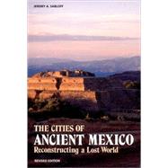 The Cities of Ancient Mexico: Reconstructing a Lost World by Sabloff, Jeremy A.; Everton, MacDuff, 9780500279298