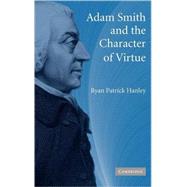 Adam Smith and the Character of Virtue by Ryan Patrick Hanley, 9780521449298
