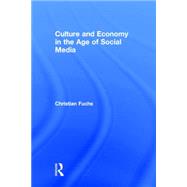 Culture and Economy in the Age of Social Media by Fuchs; Christian, 9781138839298