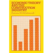 Economic Theory and the Construction Industry by Hillebrandt, Patricia M., 9781349019298