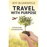 Travel With Purpose by Blumenfeld, Jeff, 9781432869298