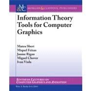 Information Theory Tools for Computer Graphics by Sbert, Mateu; Feixas, Miquel; Rigau, Jaume; Viola, Ivan; Chover, Miguel, 9781598299298