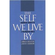 The Self We Live By Narrative Identity in a Postmodern World by Holstein, James A.; Gubrium, Jaber F., 9780195119299