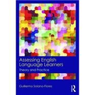 Assessing English Language Learners: Theory and Practice by Solano Flores; Guillermo, 9780415819299