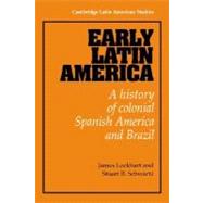 Early Latin America: A History of Colonial Spanish America and Brazil by James Lockhart , Stuart B. Schwartz, 9780521299299