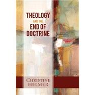 Theology and the End of Doctrine by Helmer, Christine, 9780664239299