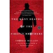 The Many Deaths of the Firefly Brothers A Novel by MULLEN, THOMAS, 9780812979299