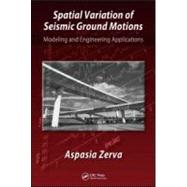 Spatial Variation of Seismic Ground Motions: Modeling and Engineering Applications by Zerva; Aspasia, 9780849399299