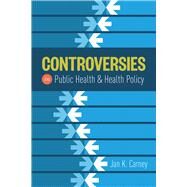Controversies in Public Health and Health Policy by Carney, Jan Kirk, 9781284049299