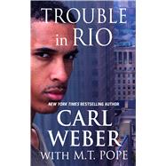 Trouble in Rio by Weber, Carl; Pope, M. T., 9781432859299