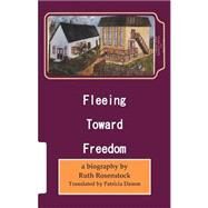 Fleeing Toward Freedom by Rosenstock, Ruth; Damm, Patricia, 9781505809299
