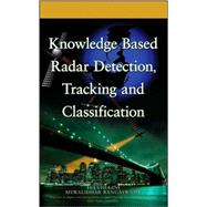 Knowledge Based Radar Detection, Tracking and Classification by Gini, Fulvio; Rangaswamy, Muralidhar, 9780470149300
