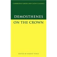 Demosthenes: On the Crown by Demosthenes , Edited by Harvey Yunis, 9780521629300
