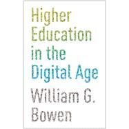 Higher Education in the Digital Age by Bowen, William G.; Lack, Kelly A. (COL), 9780691159300
