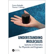 Understanding Molecules: Lectures on Chemistry for Physicists and Engineers by Battaglia; Franco, 9781138329300