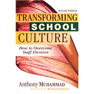 Transforming School Culture by Muhammad, Anthony; Dufour, Richard; DuFour, Rebecca, 9781945349300