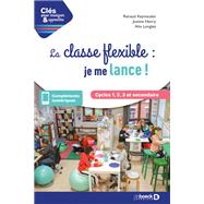 La classe flexible : je me lance ! - Cycles 1 2 3 et secondaire by Renaud Keymeulen; Justine Henry; Alix Longlez, 9782807329300