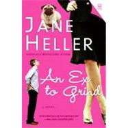 An Ex to Grind by Heller, Jane, 9780060899301