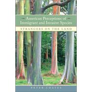 American Perceptions of Immigrant And Invasive Species by Coates, Peter, 9780520249301