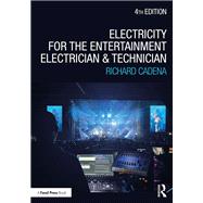 Electricity for the Entertainment Electrician and Technician by Richard Cadena, 9781032699301