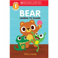Bear Learns to Share (Scholastic Reader, Level 1) A First Feelings Reader by Leung, Hilary; Leung, Hilary, 9781338849301
