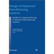 Design Of Advanced Manufacturing Systems by Matta, Andrea; Semeraro, Quirico, 9781402029301