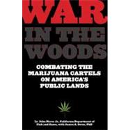 War in the Woods Combating the Marijuana Cartels on America's Public Lands by Nores, John; Swan, James A., 9781599219301
