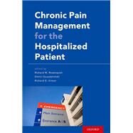 Chronic Pain Management for the Hospitalized Patient by Rosenquist, Richard W.; Souzdalnitski, Dmitri; Urman, Richard D., 9780199349302